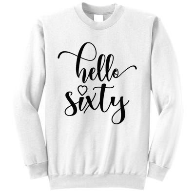 60th Birthday For Women Hello Sixty 60 Years Old Cute Sweatshirt