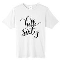 60th Birthday For Women Hello Sixty 60 Years Old Cute Tall Fusion ChromaSoft Performance T-Shirt