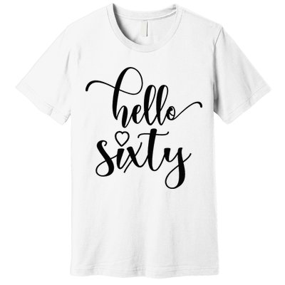 60th Birthday For Women Hello Sixty 60 Years Old Cute Premium T-Shirt