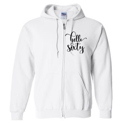 60th Birthday For Women Hello Sixty 60 Years Old Cute Full Zip Hoodie