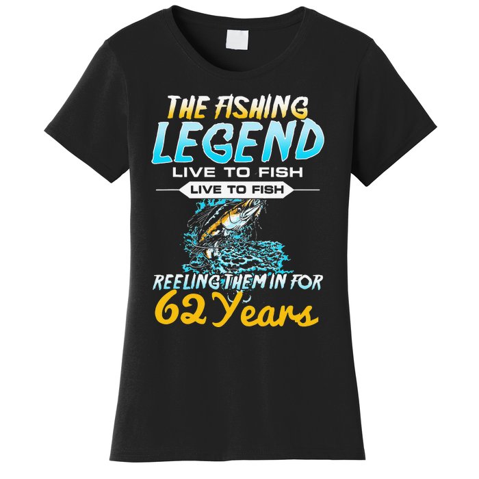 62nd Birthday Gift The Fishing Legend 62 Years Fisherman Women's T-Shirt