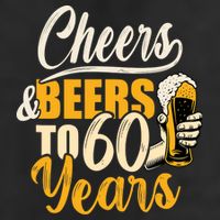 60th Birthday Gift Cheers And Beers To Sixty Years Funny Cool Comfort Performance Bucket Hat