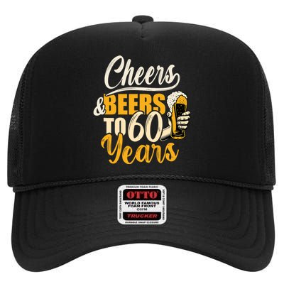 60th Birthday Gift Cheers And Beers To Sixty Years Funny High Crown Mesh Back Trucker Hat