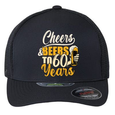 60th Birthday Gift Cheers And Beers To Sixty Years Funny Flexfit Unipanel Trucker Cap