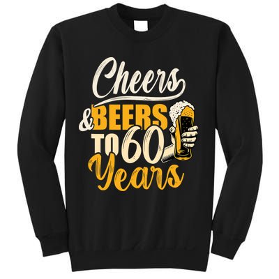 60th Birthday Gift Cheers And Beers To Sixty Years Funny Sweatshirt