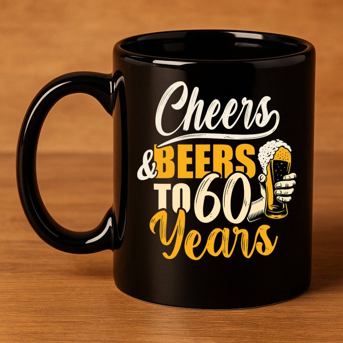 60th Birthday Gift Cheers And Beers To Sixty Years Funny 11oz C Handle Ceramic Mug