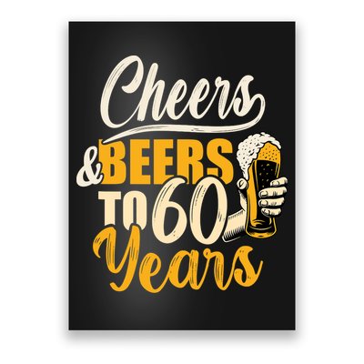 60th Birthday Gift Cheers And Beers To Sixty Years Funny Poster