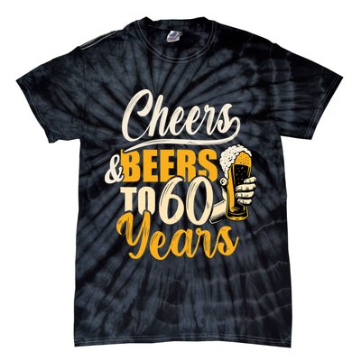 60th Birthday Gift Cheers And Beers To Sixty Years Funny Tie-Dye T-Shirt