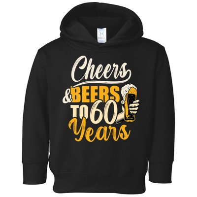 60th Birthday Gift Cheers And Beers To Sixty Years Funny Toddler Hoodie