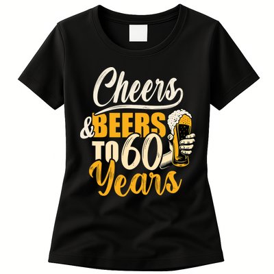 60th Birthday Gift Cheers And Beers To Sixty Years Funny Womens T-Shirt