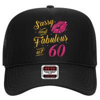 60th Birthday Gift Sassy And Fabulous 60 Year Old High Crown Mesh Back Trucker Hat