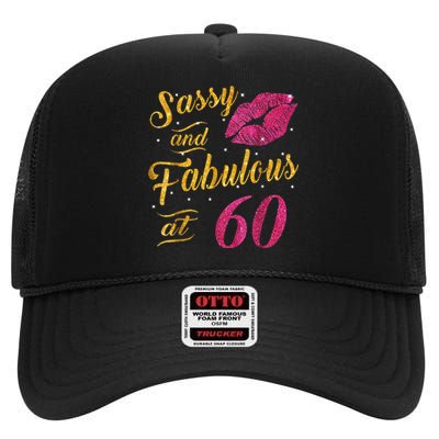 60th Birthday Gift Sassy And Fabulous 60 Year Old High Crown Mesh Back Trucker Hat