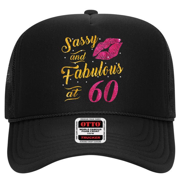 60th Birthday Gift Sassy And Fabulous 60 Year Old High Crown Mesh Back Trucker Hat