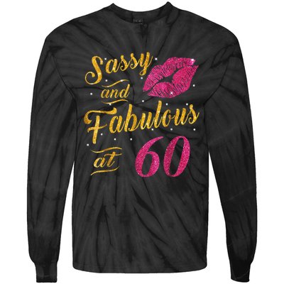 60th Birthday Gift Sassy And Fabulous 60 Year Old Tie-Dye Long Sleeve Shirt