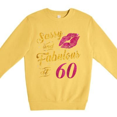 60th Birthday Gift Sassy And Fabulous 60 Year Old Tee Premium Crewneck Sweatshirt