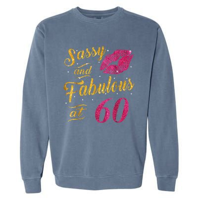 60th Birthday Gift Sassy And Fabulous 60 Year Old Tee Garment-Dyed Sweatshirt