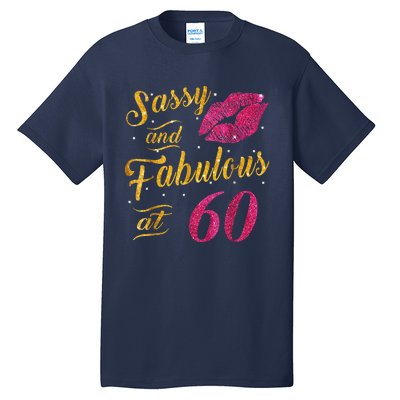 60th Birthday Gift Sassy And Fabulous 60 Year Old Tee Tall T-Shirt