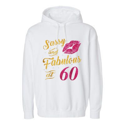 60th Birthday Gift Sassy And Fabulous 60 Year Old Tee Garment-Dyed Fleece Hoodie