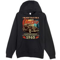 60th Birthday Im Not Old Im A Classic 1965 Custom Built Premium Pullover Hoodie