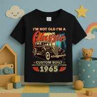 60th Birthday Im Not Old Im A Classic 1965 Custom Built Toddler T-Shirt
