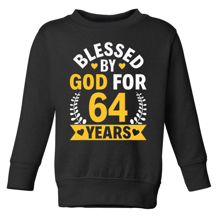 64th Birthday Man Woman Blessed By God For 64 Years Toddler Sweatshirt