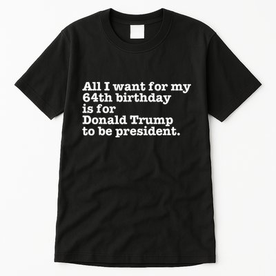 64th Birthday Pro Donald Trump President Funny Gag Gift Joke Tall T-Shirt