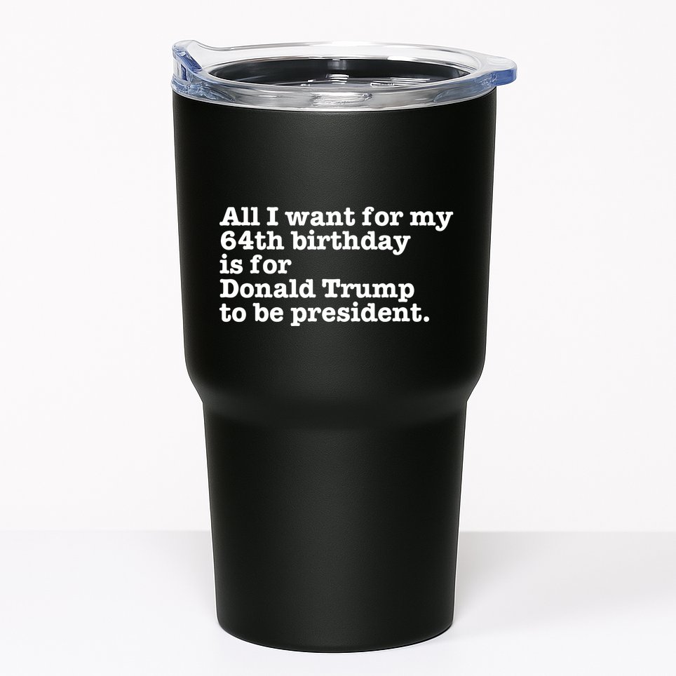 64th Birthday Pro Donald Trump President Funny Gag Gift Joke Tumbler