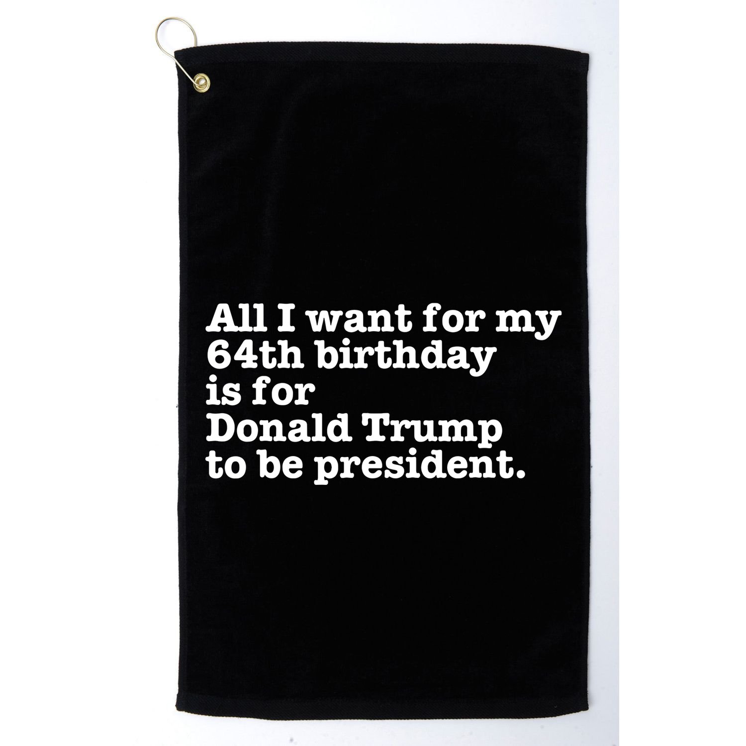 64th Birthday Pro Donald Trump President Funny Gag Gift Joke Golf Towel