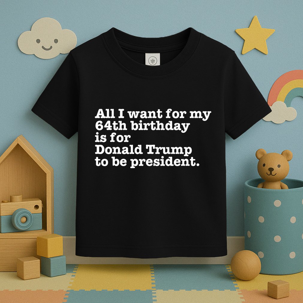 64th Birthday Pro Donald Trump President Funny Gag Gift Joke Toddler T-Shirt