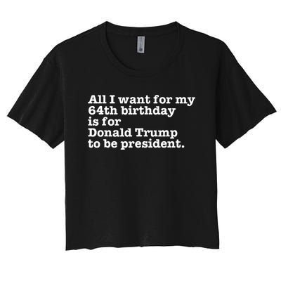 64th Birthday Pro Donald Trump President Funny Gag Gift Joke Women's Crop Top Tee