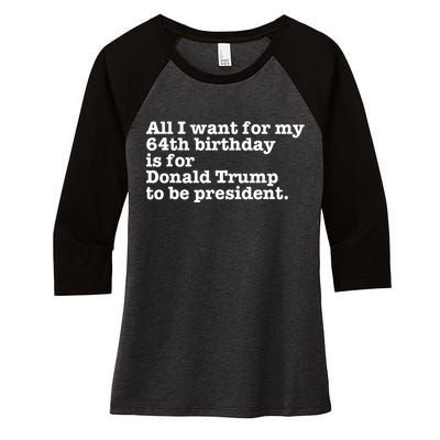 64th Birthday Pro Donald Trump President Funny Gag Gift Joke Women's Tri-Blend 3/4-Sleeve Raglan Shirt