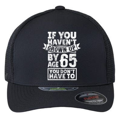 65th Birthday Saying - Hilarious Age 65 Grow Up Fun Gag Gift Flexfit Unipanel Trucker Cap