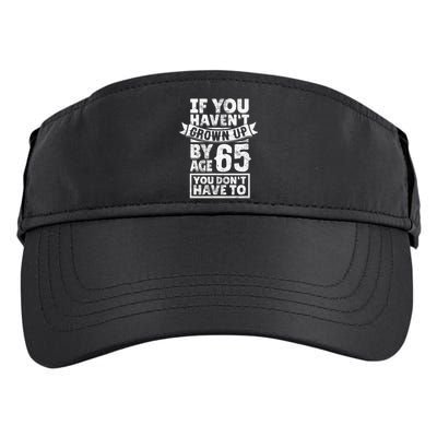 65th Birthday Saying - Hilarious Age 65 Grow Up Fun Gag Gift Adult Drive Performance Visor