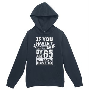 65th Birthday Saying - Hilarious Age 65 Grow Up Fun Gag Gift Urban Pullover Hoodie