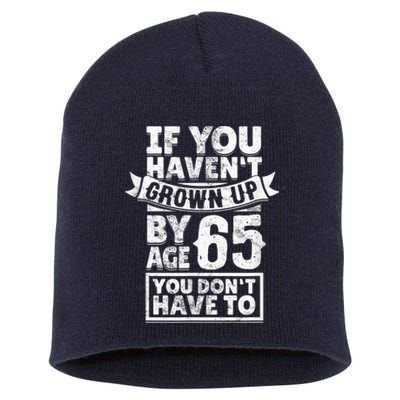 65th Birthday Saying - Hilarious Age 65 Grow Up Fun Gag Gift Short Acrylic Beanie