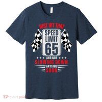 65th Birthday Speed Limit Sign 65 Years Old Funny Racing Premium T-Shirt