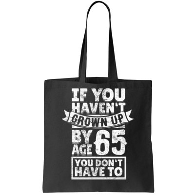 65th Birthday Saying - Hilarious Age 65 Grow Up Fun Gag Gift Tote Bag