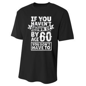 60th Birthday Saying - Hilarious Age 60 Grow Up Fun Gag Gift Performance Sprint T-Shirt