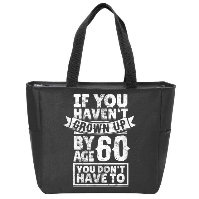 60th Birthday Saying - Hilarious Age 60 Grow Up Fun Gag Gift Zip Tote Bag