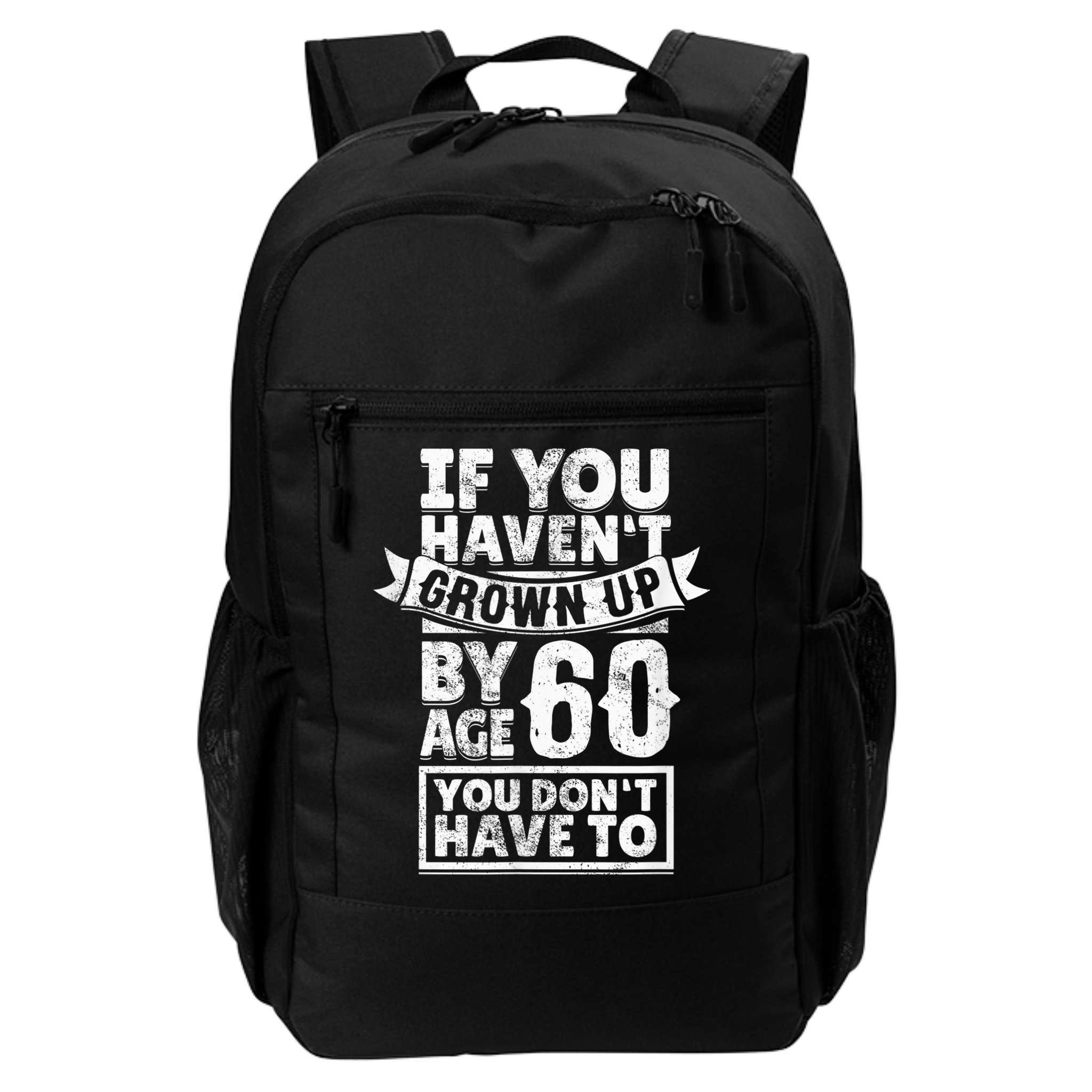 60th Birthday Saying - Hilarious Age 60 Grow Up Fun Gag Gift Backpack