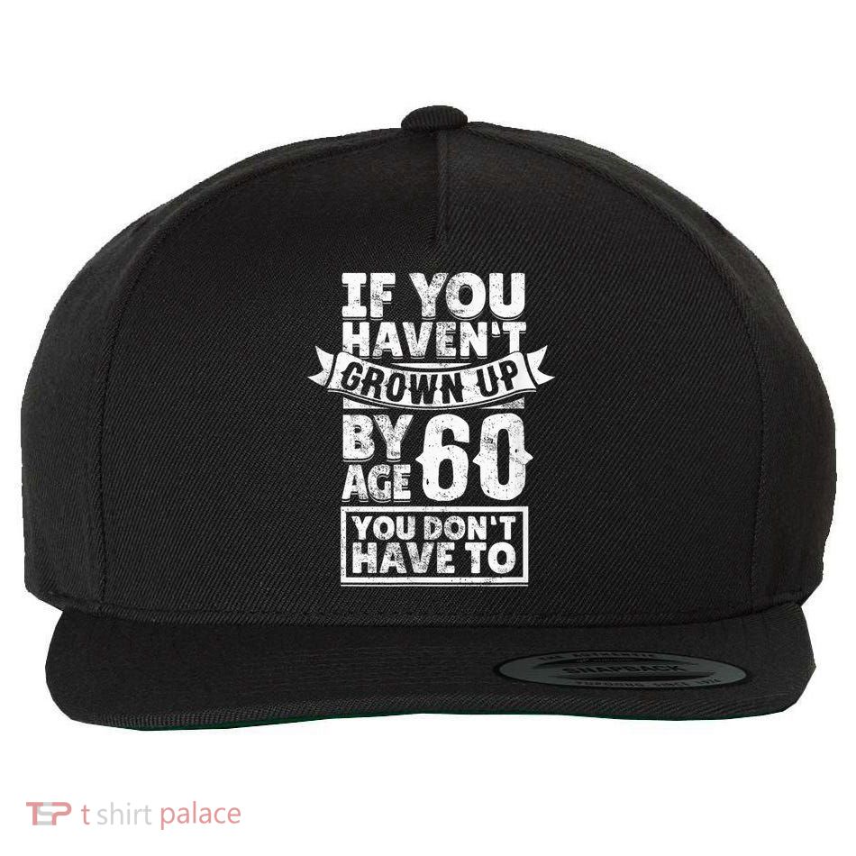 60th Birthday Saying - Hilarious Age 60 Grow Up Fun Gag Gift Wool Snapback Cap