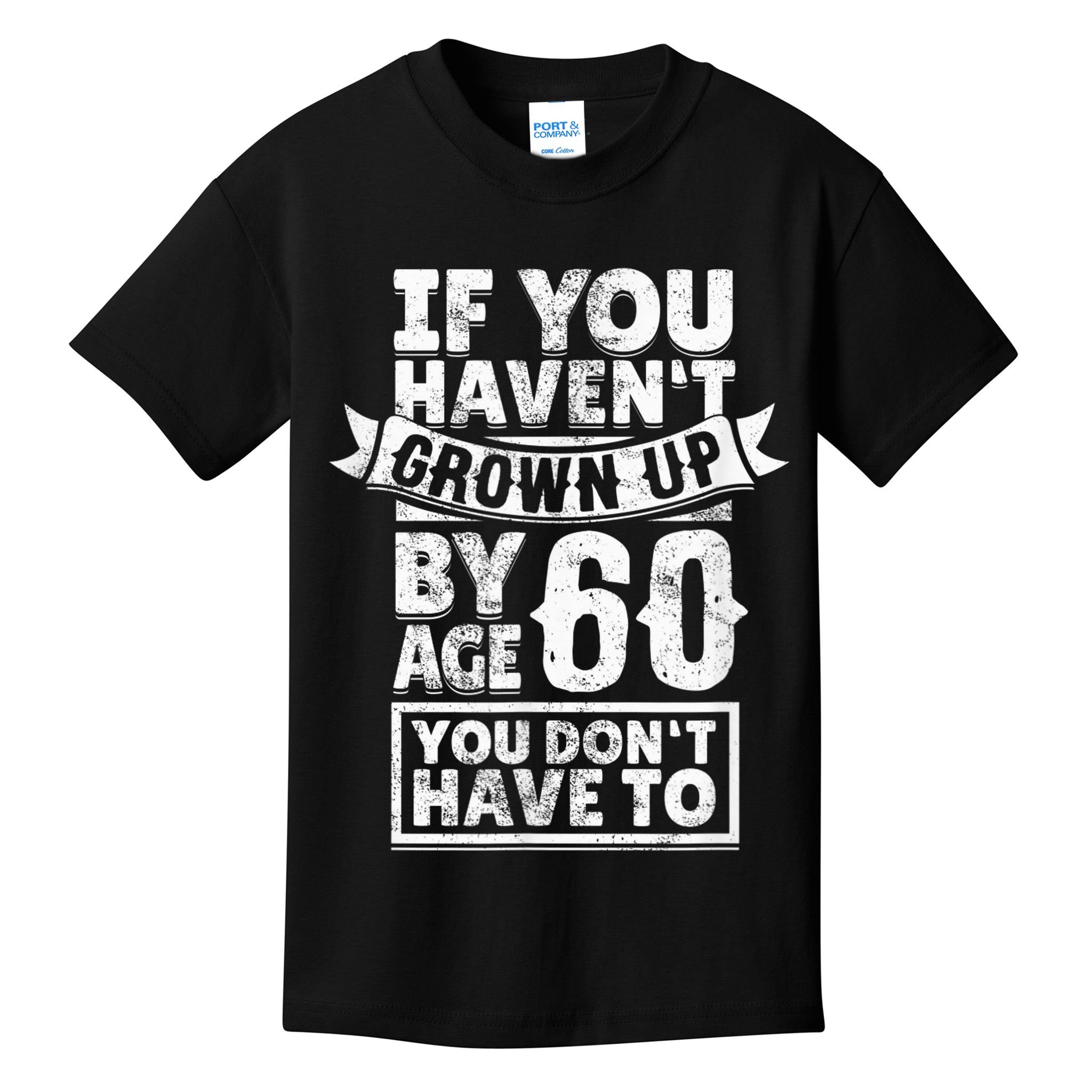 60th Birthday Saying - Hilarious Age 60 Grow Up Fun Gag Gift Kids T-Shirt