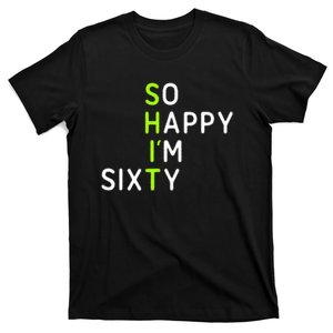 60th Birthday So Happy Im Sixty Funny T-Shirt