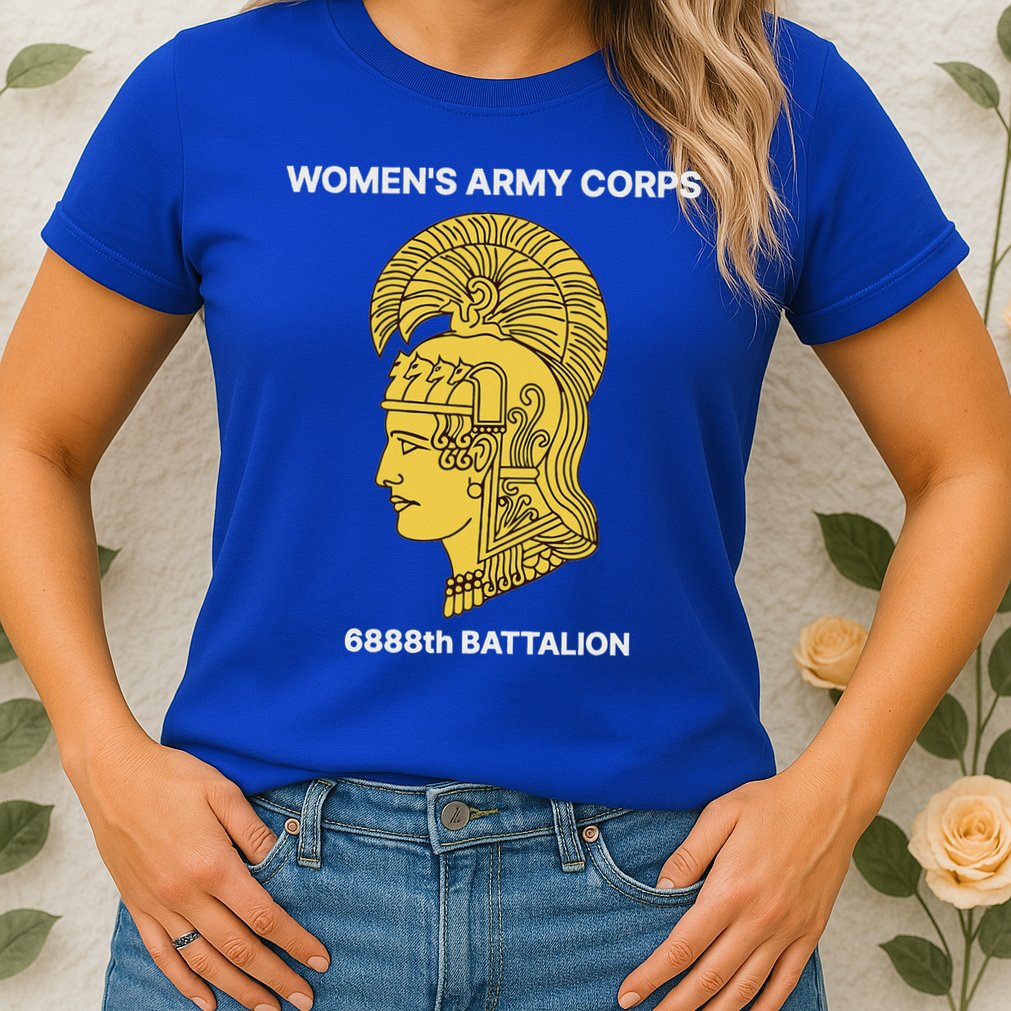 6888th Battalion Six Triple Eighth Black Female Wwii Heroes Womens T-Shirt