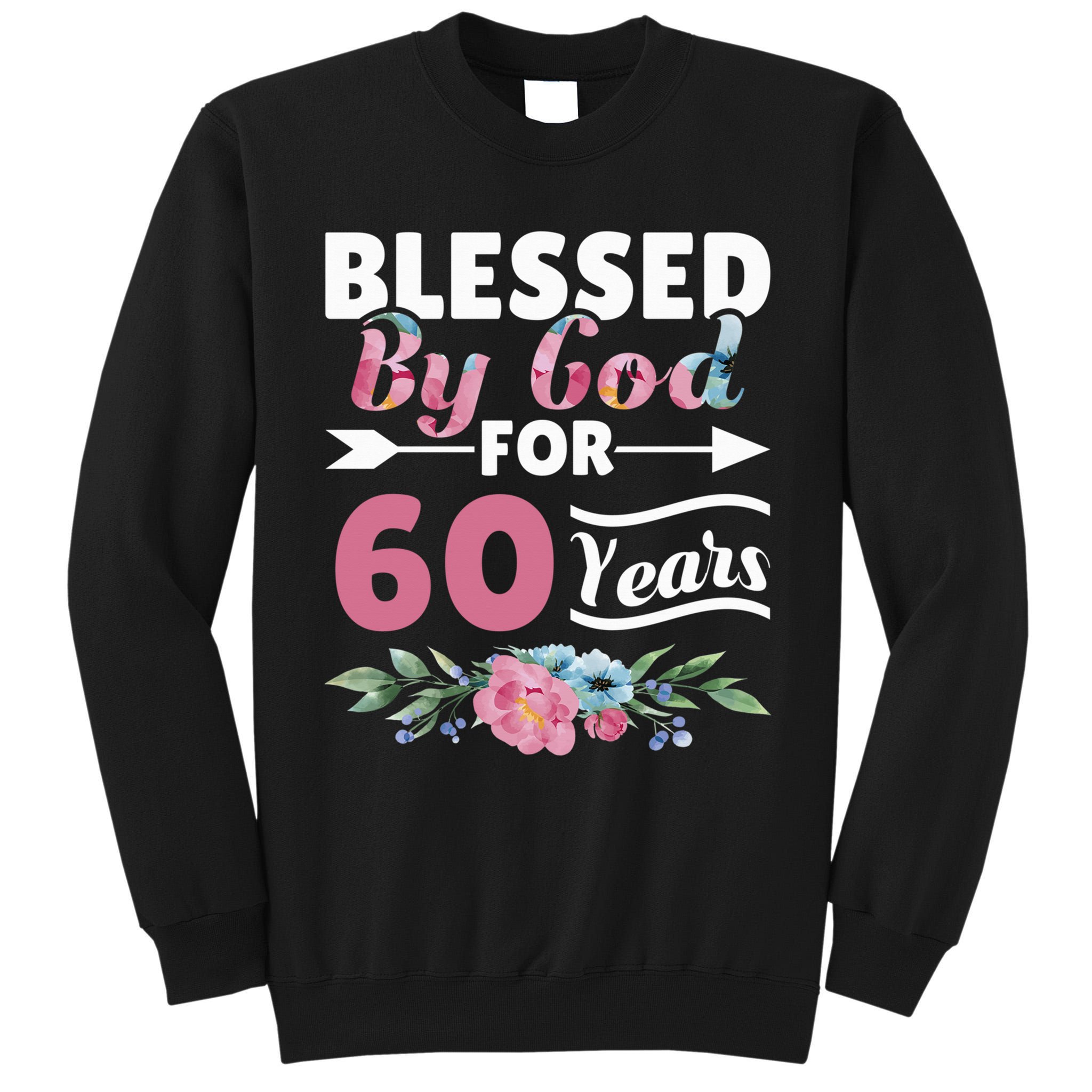 60th Birthday Woman Man Blessed By God For 60 Years Tall Sweatshirt