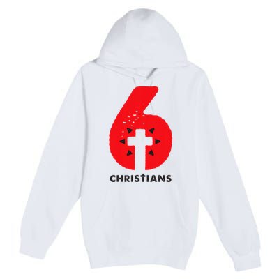 6 Christians Premium Pullover Hoodie