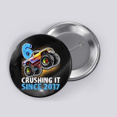 6 Crushing It Since 2017 Monster Truck 6th Birthday Button