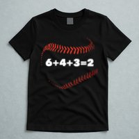 6+4+3=2 Double Play Baseball Player Gift Baseball Saying TShirt T-Shirt