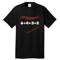 6+4+3=2 Double Play Baseball Player Gift Baseball Saying TShirt Tall T-Shirt