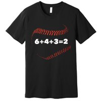 6+4+3=2 Double Play Baseball Player Gift Baseball Saying TShirt Premium T-Shirt